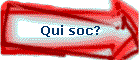 Qui soc?
